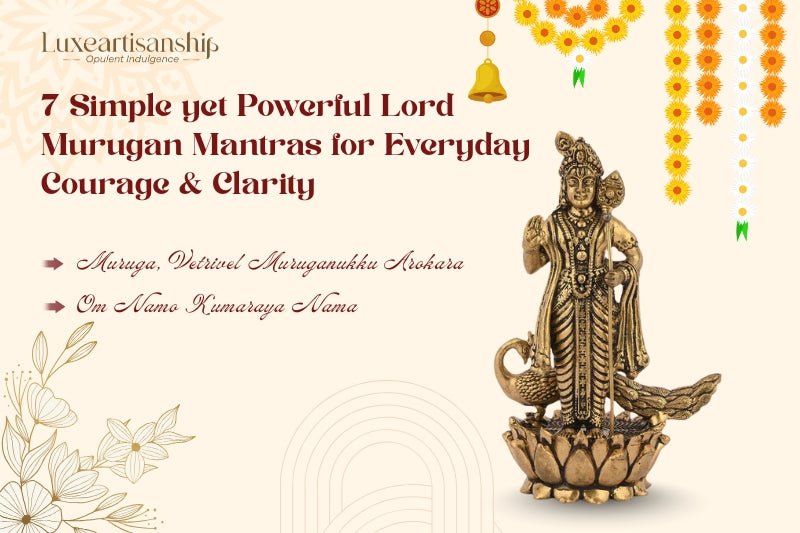 7 Simple yet Powerful Lord Murugan Mantras for Everyday Courage & Clarity! - Luxeartisanship
