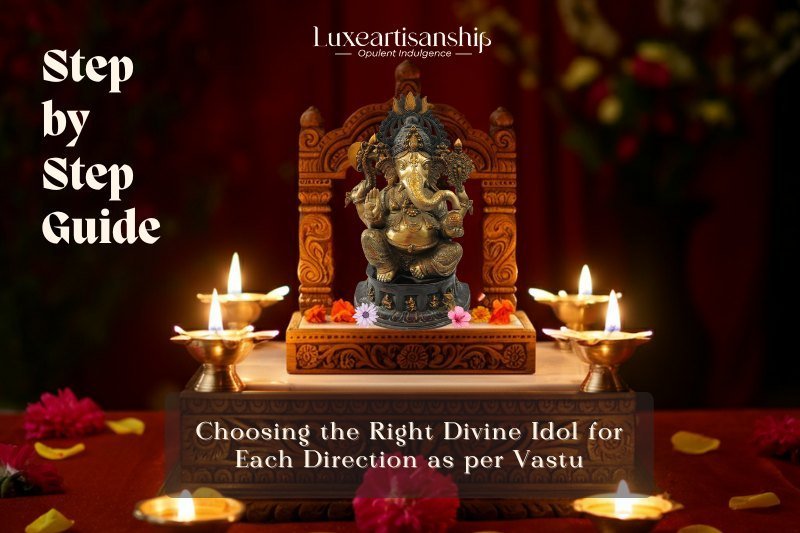 Step-by-Step Guide: Choosing the Right Divine Idol for Each Direction as per Vastu - Luxeartisanship