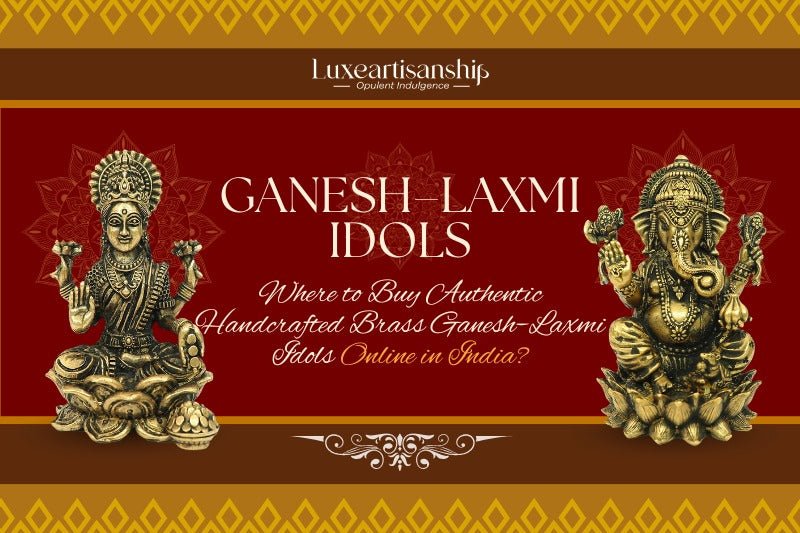 Where to Buy Authentic Handcrafted Brass Ganesh–Laxmi Idols Online in India? - Luxeartisanship